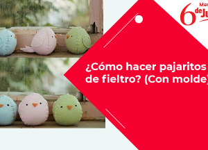 Cómo hacer pajaritos de fieltro Con moldeBlog