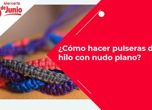 Cómo hacer pulseras de hilo con nudo planoBlog